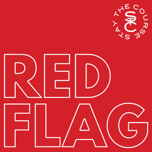 STAY THE COURSE | RED FLAG