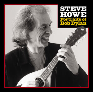STEVE HOWE | PORTRAITS OF BOB DYLAN