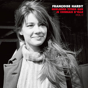FRANCOISE HARDY | QUELQUES TITRES QUE JE CONNAIS D'ELLE (VOL 1)