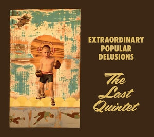 EXTRAORDINARY POPULAR DELUSIONS | LAST QUINTET