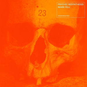 MARK FELL | PSYCHIC RESYNTHESIS