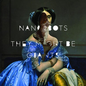 THEY MIGHT BE GIANTS | NANOBOTS
