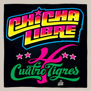 CHICHA LIBRE | QUATRO TIGRES