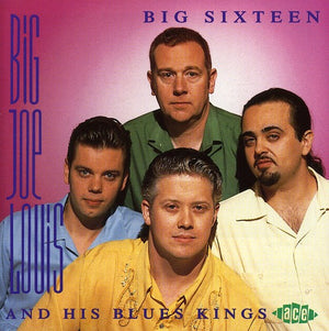 BIG JOE LOUIS & HIS BLUES KINGS^BIG LOUIS JOE & HIS BLUES KINGS | BIG SIXTEEN