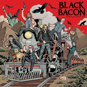 BLACK BACON | EVERY ACTION HAS REACTION