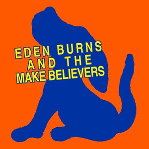 EDEN BURNS | EDEN BURNS & THE MAKEBELIEVERS
