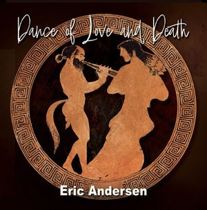 ERIC ANDERSEN | DANCE OF LOVE & DEATH
