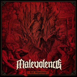 MALEVOLENCE | SELF SUPREMACY