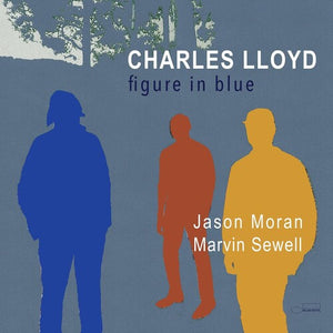 CHARLES LLOYD / JASON MORAN / MARVIN SEWELL | FIGURE IN BLUE (2LP SET) (VINYL)