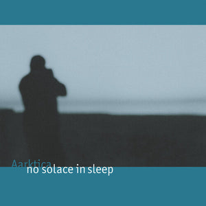 AARKTICA | NO SOLACE IN SLEEP