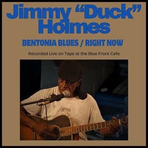 JIMMY DUCK" HOLMES" | BENTONIA BLUES / RIGHT NOW