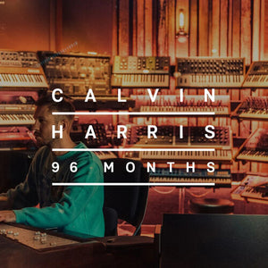 CALVIN HARRIS | 96 MONTHS