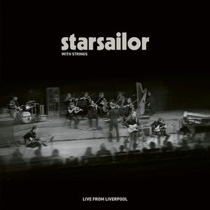 STARSAILOR | STARSAILOR WITH STRINGS - LIVE FROM LIVERPOOL (SOFTPACK)