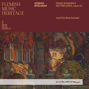 JOZEF DE BEENHOUWER | RYELANDT: PNO SONS II: SIX PRELUDES OP. 62 -