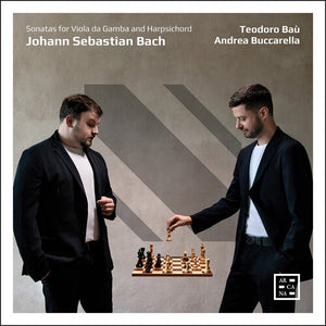TEODORO BAU^ANDREA BUCCARELLA | J. S. BACH: SONS FOR VIOLA DA GAMBA & HARPSICHORD