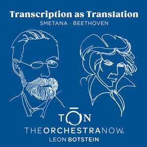 THE ORCHESTRA NOW | TRANSCRIPTION AS TRANSLATION - BEETHOVEN & SMETANA
