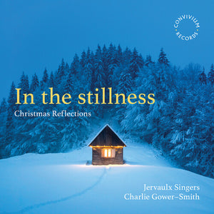 JERVAULX SINGERS^BETH MOXON^GARETH MEIRION EDMUNDS^EDMUND DANON^ALISON FRANCES GILL | IN THE STILLNESS