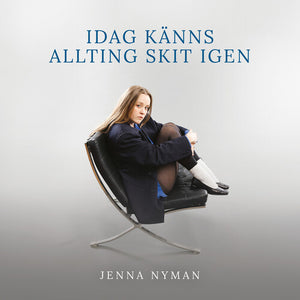 JENNA NYMAN | IDAG KANNS ALLTING SKIT IGEN