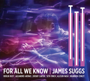 JAMES SUGGS | FOR ALL WE KNOW