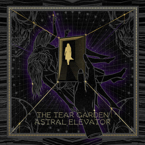 TEAR GARDEN | ASTRAL ELEVATOR