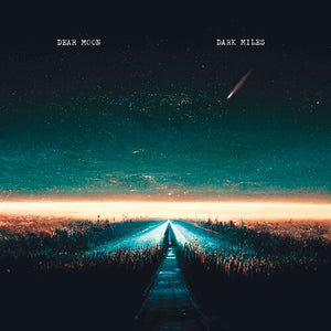 DEAR MOON | DARK MILES