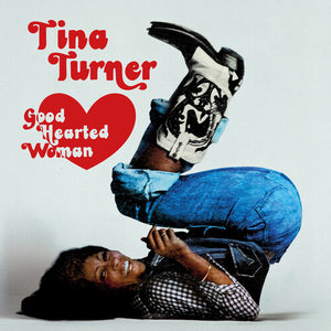 TINA TURNER | GOOD HEARTED WOMAN: THE DEFINITIVE EDITION