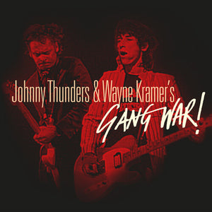JOHNNY THUNDERS & WAYNE KRAMER | GANG WAR