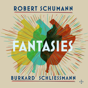 BURKARD SCHLIESSMANN | ROBERT SCHUMANN: FANTASIES
