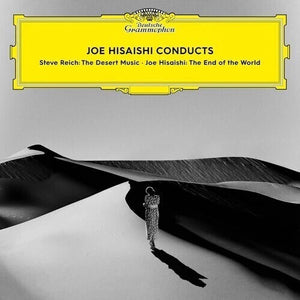 JOE HISAISHI | CONDUCTS (REICH: DESERT MUSIC / HISAISHI: END OF)