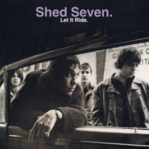 SHED SEVEN | LET IT RIDE - DELUXE