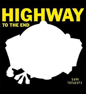 DARK THOUGHTS | HIGHWAY TO THE END