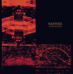 NARTHEX | SUPERSTITIONS