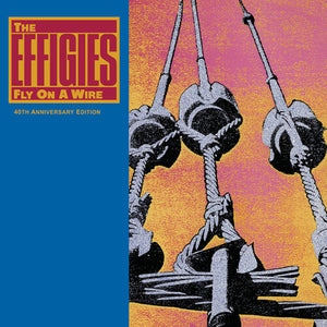 EFFIGIES | FLY ON A WIRE