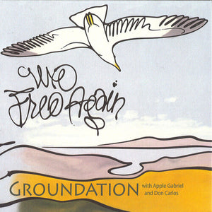 GROUNDATION | WE FREE AGAIN