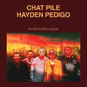 CHAT PILE / HAYDEN PEDIGO | IN THE EARTH AGAIN (VINYL)