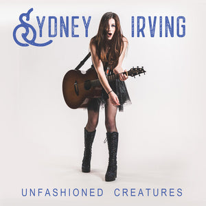 SYDNEY IRVING | UNFASHIONED CREATURES (DIGI)