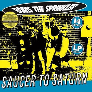BORIS THE SPRINKLER | SAUCER TO SATURN