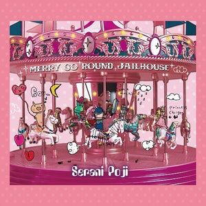 SERANI POJI | MERRY GO ROUND JAILHOUSE