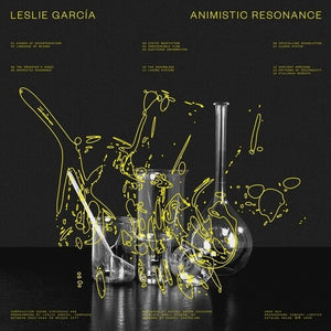 LESLIE GARCIA | ANIMISTIC RESONANCE
