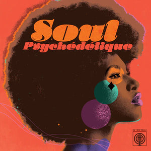 | SOUL PSYCHEDELIQUE: SOUNDS OF PSYCHEDELIC SOUL &