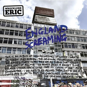 WRECKLESS ERIC | ENGLAND SCREAMING