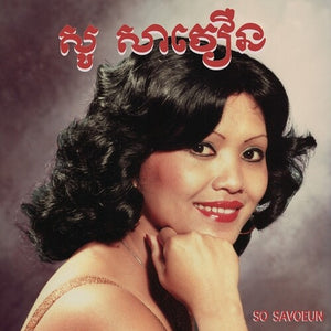 SO SAVOEUN | GOLDEN VOICE OF PHNOM PENH 1962-1974