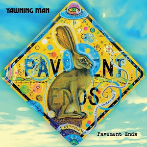 YAWNING MAN | PAVEMENT ENDS