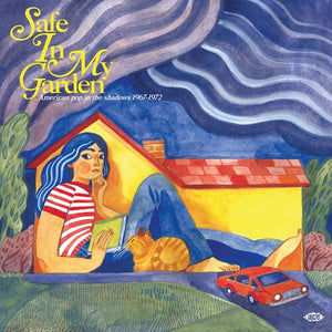 VARIOUS | SAFE IN MY GARDEN - AMERICAN POP IN THE SHADOWS 1967 - 1972