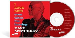 DAVE MCMURRAY | I LOVE LIFE EVEN WHEN I'M HURTING