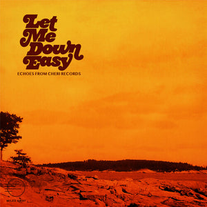 VARIOUS ARTISTS | LET ME DOWN EASY: ECHOES FROM CHERI RECORDS / VAR