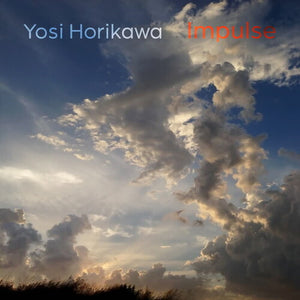 YOSI HORIKAWA | IMPULSE