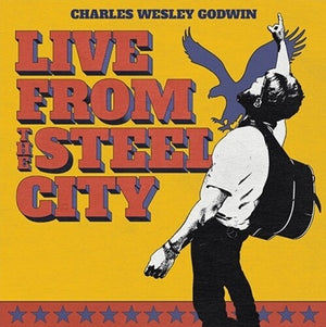 CHARLES WESLEY GODWIN | LIVE FROM THE STEEL CITY