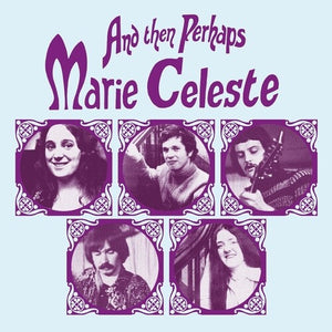 MARIE CELESTE | & THEN PERHAPS