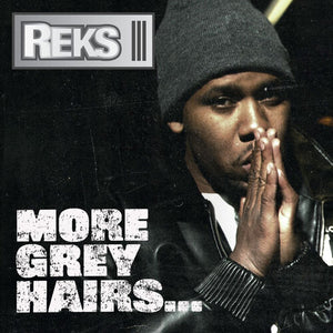 REKS | MORE GREY HAIRS